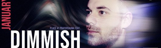 PLACE w/ Dimmish am 17.01.2020 @ Pratersauna