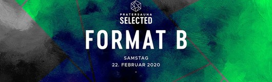 Format B I Pratersauna Selected am 22.02.2020 @ Pratersauna